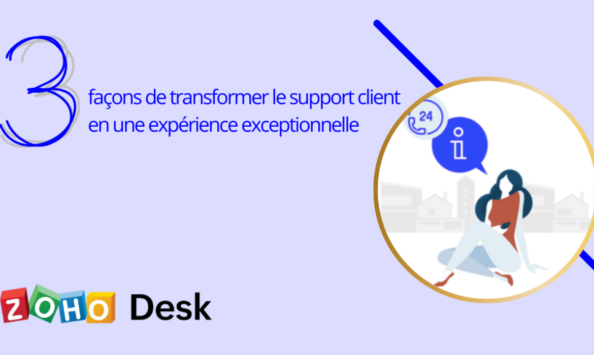 3 façons de transformer le support client en une expérience exceptionnelle